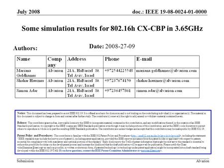 Doc.: IEEE 19-08-0024-01-0000 Submission July 2008 Alvarion Some simulation results for 802.16h CX-CBP in 3.65GHz Notice: This document has been prepared.