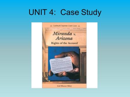 UNIT 4: Case Study. CONSTITUTIONAL TEXTS Article I, §8 Article II, § §1-3 Article III, §2 10th Amendment 4th, 5th, 6th Amendments 14th Amendment.