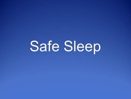 Safe Sleep. Objectives Increase understanding of sleep-related deaths Describe the Triple Risk Model Identify modifiable/non-modifiable risks Understand.