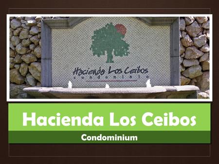 Hacienda Los Ceibos Condominium. LOCATION Located in a high value area, on the new highway to Port Caldera on the Pacific, only 45 minutes to San José.