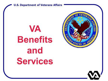U.S. Department of Veterans Affairs VA Benefits and Services.