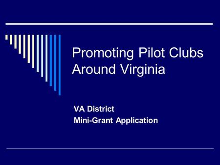 Promoting Pilot Clubs Around Virginia VA District Mini-Grant Application.