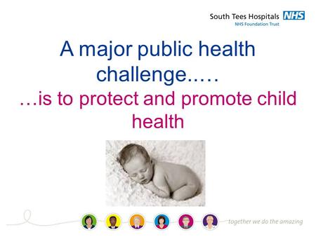 A major public health challenge..… …is to protect and promote child health.