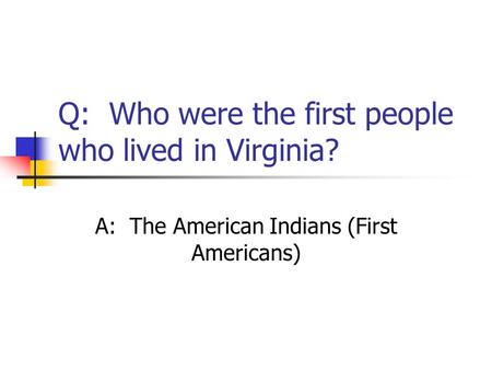 Q: Who were the first people who lived in Virginia?