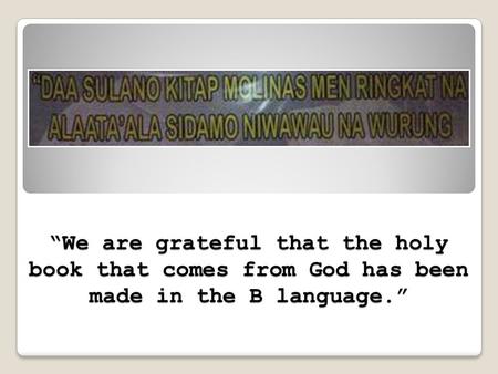“We are grateful that the holy book that comes from God has been made in the B language.”