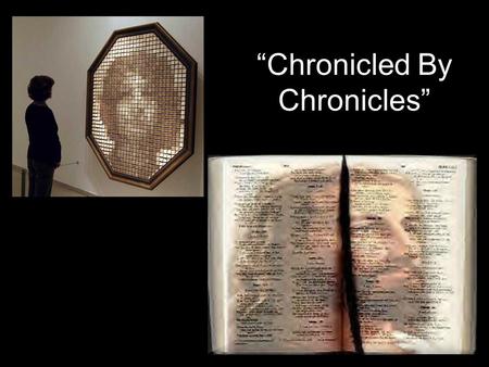 “Chronicled By Chronicles”. History is HIS STORY!