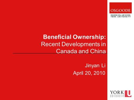 Beneficial Ownership: Recent Developments in Canada and China Jinyan Li April 20, 2010.