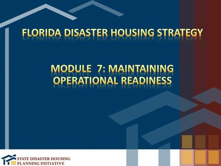 Ensure the Disaster Housing Strategy is institutionalized throughout the jurisdiction Identify a process to update and maintain the Disaster Housing Strategy.