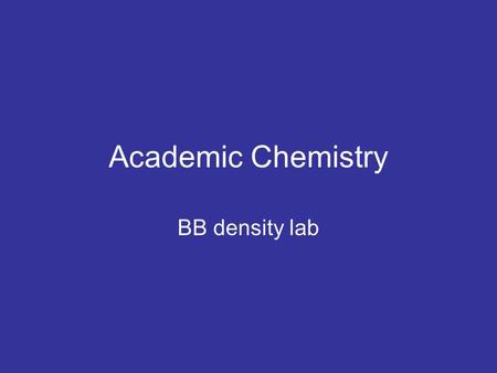 Academic Chemistry BB density lab.