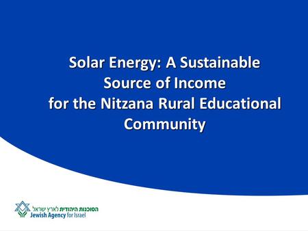 Solar Energy: A Sustainable Source of Income for the Nitzana Rural Educational Community.