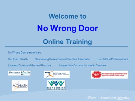 No Wrong Door Welcome to Online Training No Wrong Door partners are: