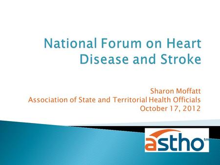 Sharon Moffatt Association of State and Territorial Health Officials October 17, 2012.