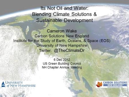 Cameron Wake Carbon Solutions New England Institute for the Study of Earth, Oceans, & Space (EOS) University of New Hampshire 6.