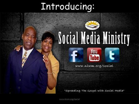 Introducing: www.nlwm.org/social. What is Social Media Ministry? Social Media Ministry is a collection of believers dedicated to using social media sites.