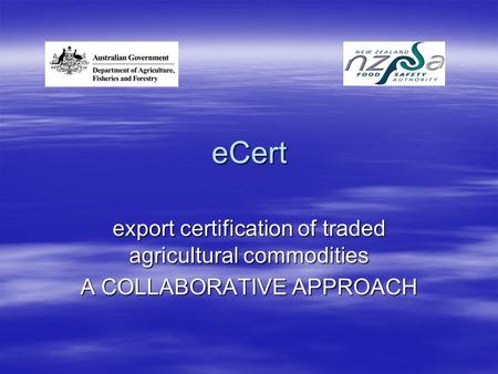 ECert export certification of traded agricultural commodities A COLLABORATIVE APPROACH.