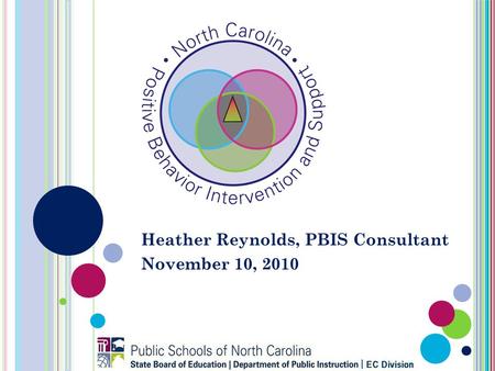 Heather Reynolds, PBIS Consultant November 10, 2010.