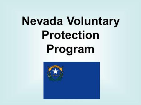 Nevada Voluntary Protection Program. Nevada VPP March 2013 Star Sites – 8 7 – Sites in the greater Reno area CALPLY L&W SupplyCintas Corp. Chevron Performance.