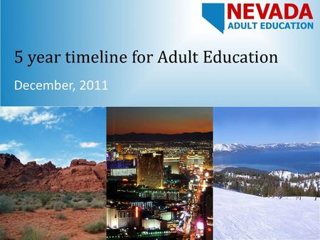 5 year timeline for Adult Education December, 2011.