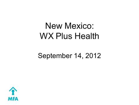 New Mexico: WX Plus Health September 14, 2012. The Path to Healthy Homes 2011: CDC funding opportunity to develop a program to address multiple hazards.
