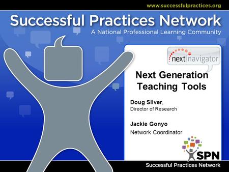 Next Generation Teaching Tools Doug Silver, Director of Research Jackie Gonyo Network Coordinator.