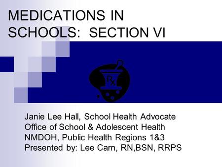 MEDICATIONS IN SCHOOLS: SECTION VI