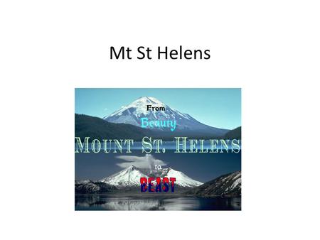 Mt St Helens. Mt St Helens location Mt St Helens is in south east Washington state.