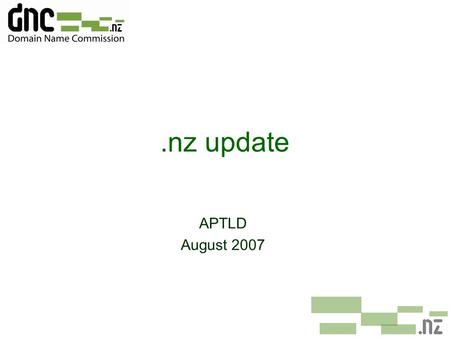 .nz update APTLD August 2007. .nz domain name space ¢Almost 300,000.nz domain names.