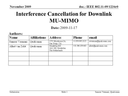 Doc.: IEEE 802.11-09/1234r0 Submission November 2009 Sameer Vermani, QualcommSlide 1 Interference Cancellation for Downlink MU-MIMO Date: 2009-11-17 Authors: