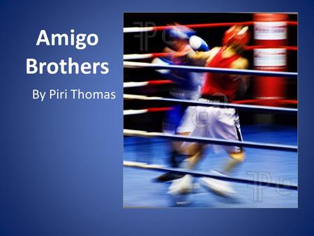 Amigo Brothers By Piri Thomas.