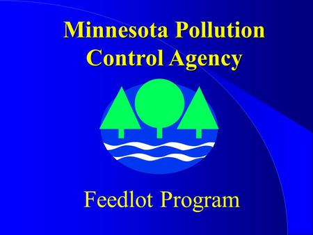 Minnesota Pollution Control Agency Feedlot Program.
