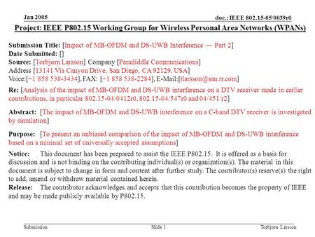 Doc.: IEEE 802.15-05/0039r0 Submission Jan 2005 Torbjorn LarssonSlide 1 Project: IEEE P802.15 Working Group for Wireless Personal Area Networks (WPANs)
