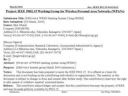doc.: IEEE 802.15-04/0141r2 Submission March 2004 Kei Obara, SIEMENSSlide 1 Project: IEEE P802.15 Working Group for Wireless Personal Area Networks (WPANs)