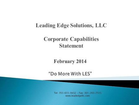 February 2014 “Do More With LES” Tel: 703-655-9432 – Fax: 301-203-7515 www.leadedgellc.com.