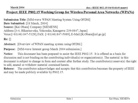 doc.: IEEE 802.15-04/0141r0-mmwi Submission March 2004 Kei Obara, SIEMENSSlide 1 Project: IEEE P802.15 Working Group for Wireless Personal Area Networks.