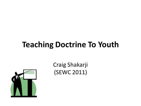 Teaching Doctrine To Youth Craig Shakarji (SEWC 2011)