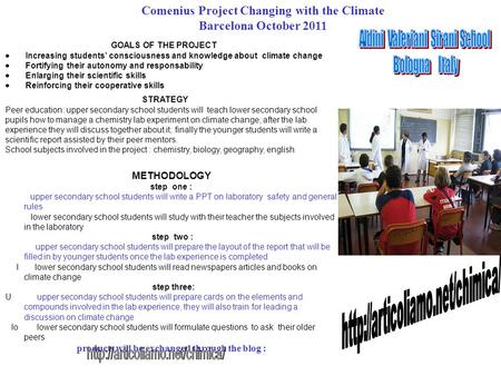 Comenius Project Changing with the Climate Barcelona October 2011 GOALS OF THE PROJECT  Increasing students’ consciousness and knowledge about climate.