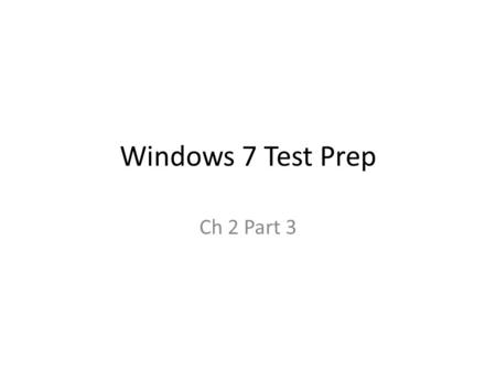 Windows 7 Test Prep Ch 2 Part 3.