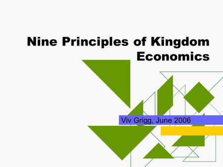 Nine Principles of Kingdom Economics Viv Grigg, June 2006.