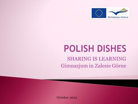 SHARING IS LEARNING Gimnazjum in Zalesie Górne October 2012.