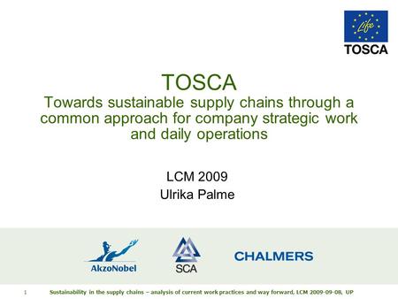 Sustainability in the supply chains – analysis of current work practices and way forward, LCM 2009-09-08, UP 1 TOSCA Towards sustainable supply chains.