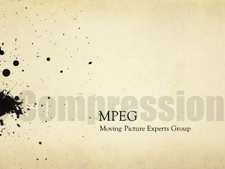 MPEG Moving Picture Experts Group. What defines good video quality? Size of pictures Bitrate of channel medium (especially in real-time applications)
