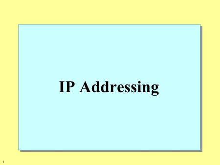 IP Addressing.