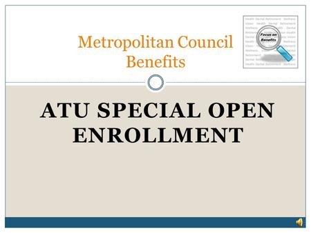 ATU SPECIAL OPEN ENROLLMENT Metropolitan Council Benefits.