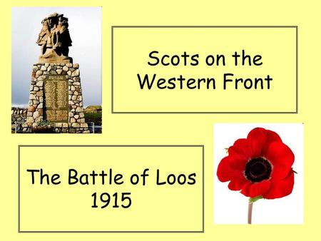 Scots on the Western Front The Battle of Loos 1915.