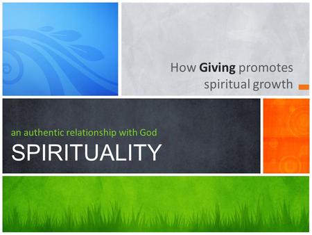 How Giving promotes spiritual growth an authentic relationship with God SPIRITUALITY.