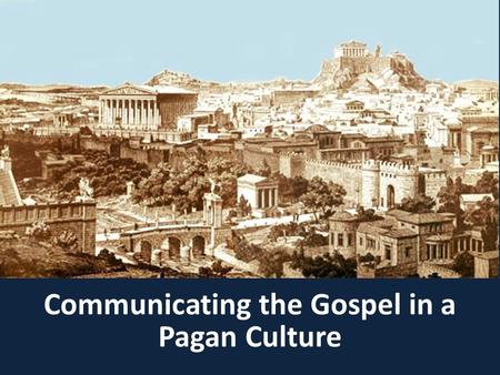 Communicating the Gospel in a Pagan Culture. Respect. Pray before you teach. Complement your audience. Never ridicule beliefs.