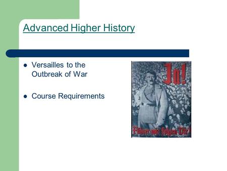 Advanced Higher History Versailles to the Outbreak of War Course Requirements.