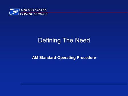 Defining The Need AM Standard Operating Procedure.