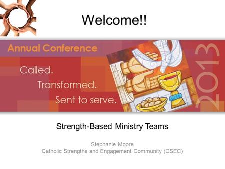 Welcome!! Strength-Based Ministry Teams Stephanie Moore