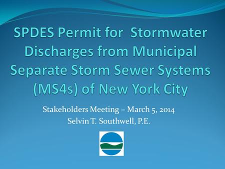 Stakeholders Meeting – March 5, 2014 Selvin T. Southwell, P.E.